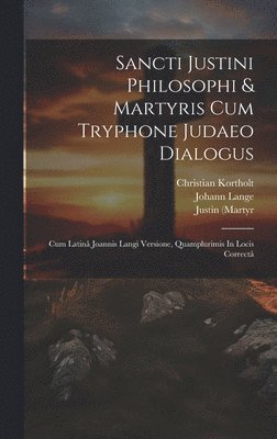 Justin (Martyr, Saint ), Samuel Jebb - Sancti Justini Philosophi & Martyris Cum Tryphone Judaeo Dialogus, Inbunden