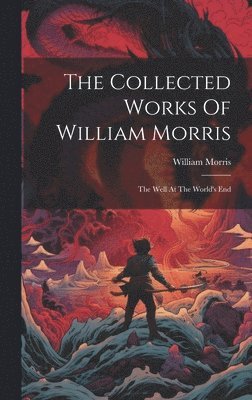 William Morris - Collected Works Of William Morris, Inbunden