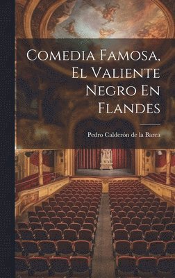 Comedia Famosa, El Valiente Negro En Flandes 1