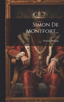 Charles Bémont - Simon De Montfort..., Inbunden