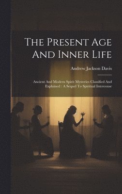 The Present Age And Inner Life 1