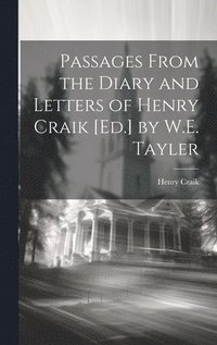 bokomslag Passages From the Diary and Letters of Henry Craik [Ed.] by W.E. Tayler