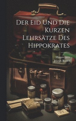 Der Eid Und Die Kurzen Lehrstze Des Hippokrates 1