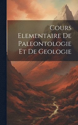 Cours Elementaire De Paleontologie Et De Geologie 1