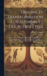 bokomslag Origine Et Transformations De L'homme Et Des Autres tres