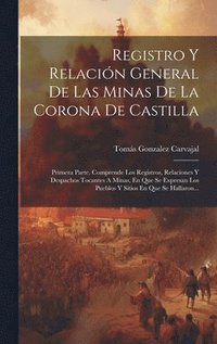 bokomslag Registro Y Relacin General De Las Minas De La Corona De Castilla