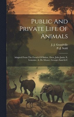 bokomslag Public And Private Life Of Animals