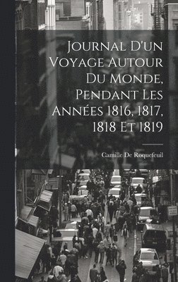 bokomslag Journal D'un Voyage Autour Du Monde, Pendant Les Annes 1816, 1817, 1818 Et 1819