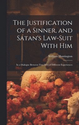 The Justification of a Sinner, and Satan's Law-Suit With Him 1