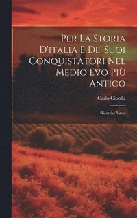 bokomslag Per La Storia D'italia E De' Suoi Conquistatori Nel Medio Evo Pi Antico