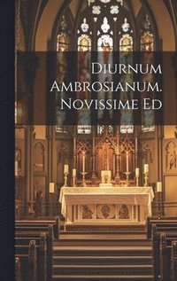 bokomslag Diurnum Ambrosianum. Novissime Ed