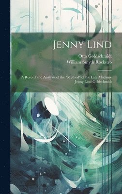 William Smyth Rockstro, Otto Goldschmidt - Jenny Lind, Inbunden