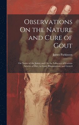 bokomslag Observations On the Nature and Cure of Gout