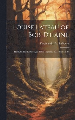 bokomslag Louise Lateau of Bois D'haine