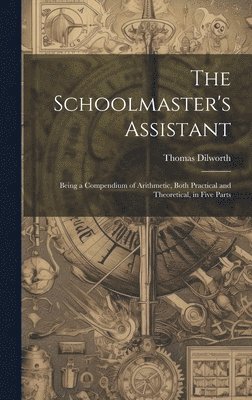 Thomas Dilworth - Schoolmaster's Assistant, Inbunden