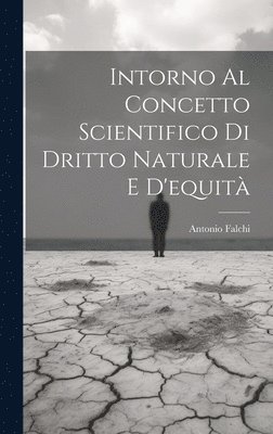 bokomslag Intorno Al Concetto Scientifico Di Dritto Naturale E D'equità