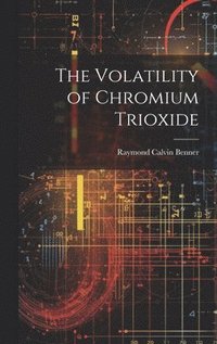 bokomslag The Volatility of Chromium Trioxide