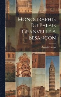 bokomslag Monographie Du Palais Granvelle  Besanon
