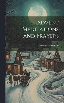 bokomslag Advent Meditations and Prayers