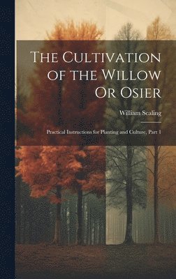 The Cultivation of the Willow Or Osier 1