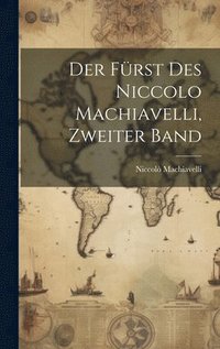 bokomslag Der Frst des Niccolo Machiavelli, Zweiter Band