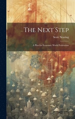 Scott Nearing - Next Step, Inbunden