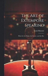bokomslag The Art of Extempore Speaking