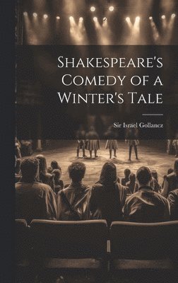 Israel Gollancz - Shakespeare's Comedy of a Winter's Tale, Inbunden