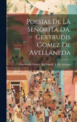 Poesas De La Seorita Da. Gertrudis Gomez De Avellaneda 1