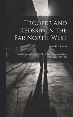 bokomslag Trooper and Redskin in the Far North-West