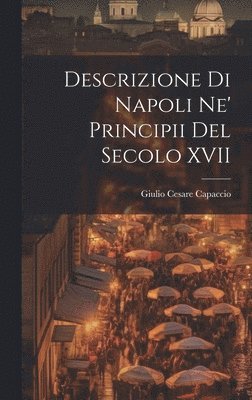 Giulio Cesare Capaccio - Descrizione di Napoli Ne' Principii del Secolo XVII, Inbunden