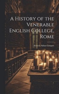 bokomslag History of the Venerable English College, Rome