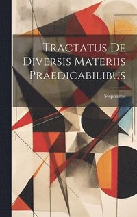 bokomslag Tractatus De Diversis Materiis Praedicabilibus