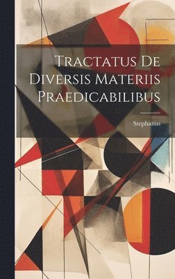 Tractatus De Diversis Materiis Praedicabilibus 1