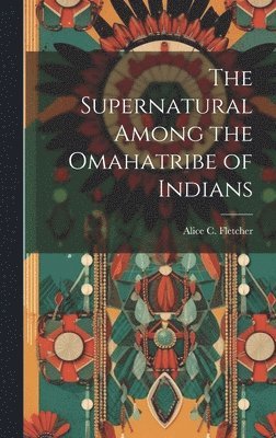 bokomslag Supernatural Among the Omahatribe of Indians
