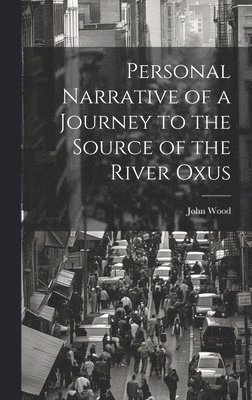 bokomslag Personal Narrative of a Journey to the Source of the River Oxus