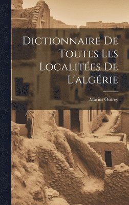 bokomslag Dictionnaire De Toutes Les Localites De L'algrie