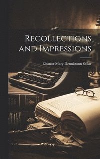 bokomslag Recollections and Impressions