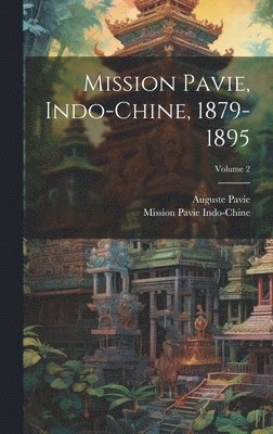 bokomslag Mission Pavie, Indo-Chine, 1879-1895; Volume 2