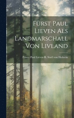 bokomslag Frst Paul Lieven als Landmarschall von Livland