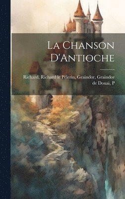 La Chanson D'Antioche 1