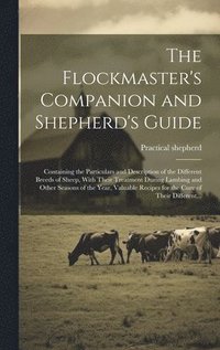 bokomslag The Flockmaster's Companion and Shepherd's Guide