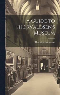 A Guide to Thorvaldsen's Museum 1