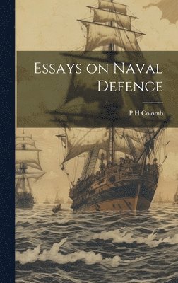 Essays on Naval Defence 1