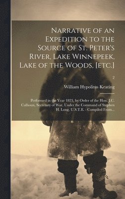 bokomslag Narrative of an Expedition to the Source of St. Peter's River, Lake Winnepeek, Lake of the Woods, [etc.]