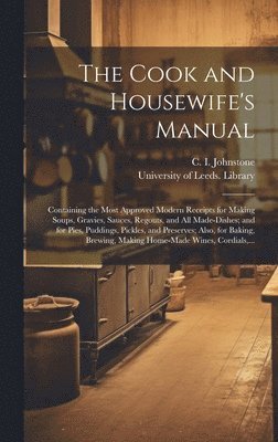 C. I. (Christian Isobel) Johnstone, University of Leeds Library - Cook and Housewife's Manual, Inbunden