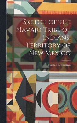 bokomslag Sketch of the Navajo Tribe of Indians, Territory of New Mexico