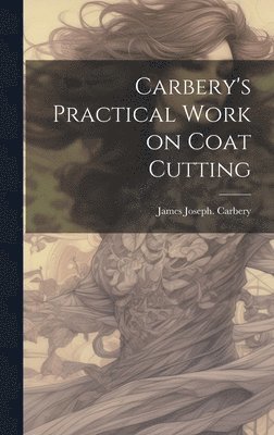 Carbery's Practical Work on Coat Cutting 1