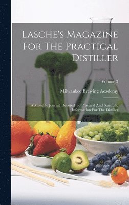 Lasche's Magazine For The Practical Distiller 1
