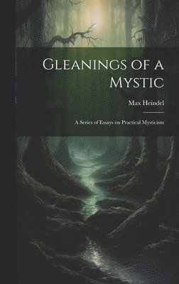 Max Heindel - Gleanings of a Mystic; a Series of Essays on Practical Mysticism, Inbunden